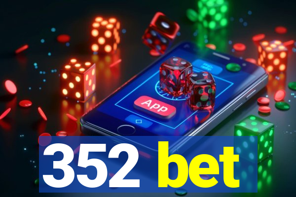 352 bet